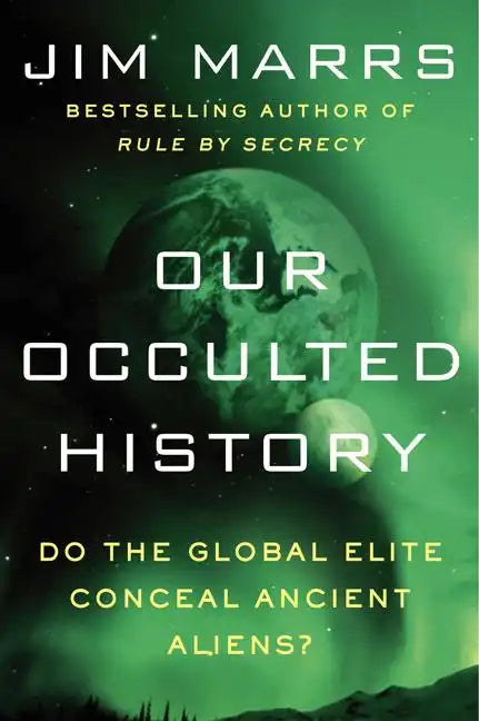Our Occulted History: Do the Global Elite Conceal Ancient Aliens? - Paperback - Concordia Style Boutique