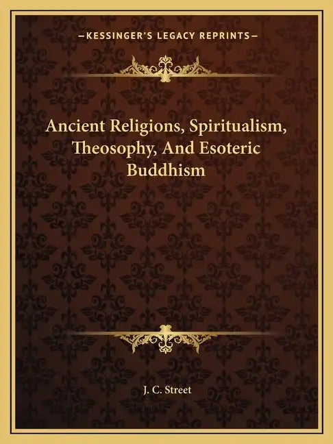 Ancient Religions, Spiritualism, Theosophy, and Esoteric Buddhism - Paperback - Concordia Style Boutique