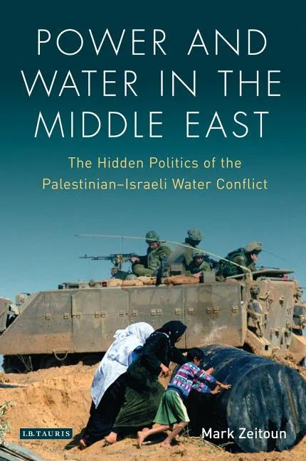 Power and Water in the Middle East: The Hidden Politics of the Palestinian-Israeli Water Conflict - Paperback - Concordia Style Boutique