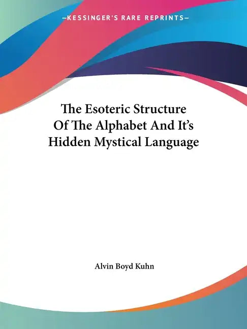 The Esoteric Structure Of The Alphabet And It's Hidden Mystical Language - Paperback - Concordia Style Boutique