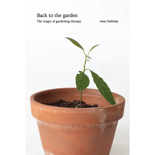 Back to the Garden, The Magic of Gardening Therapy - Hardcover - Concordia Style Boutique