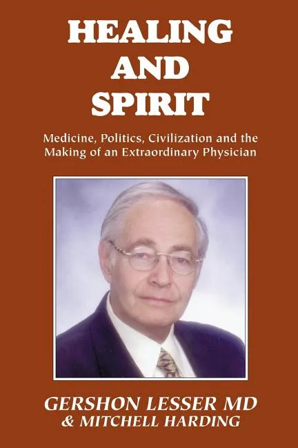 Healing and Spirit: Medicine, Politics, Civilization and the Making of an Extraordinary Physician - Paperback - Concordia Style Boutique