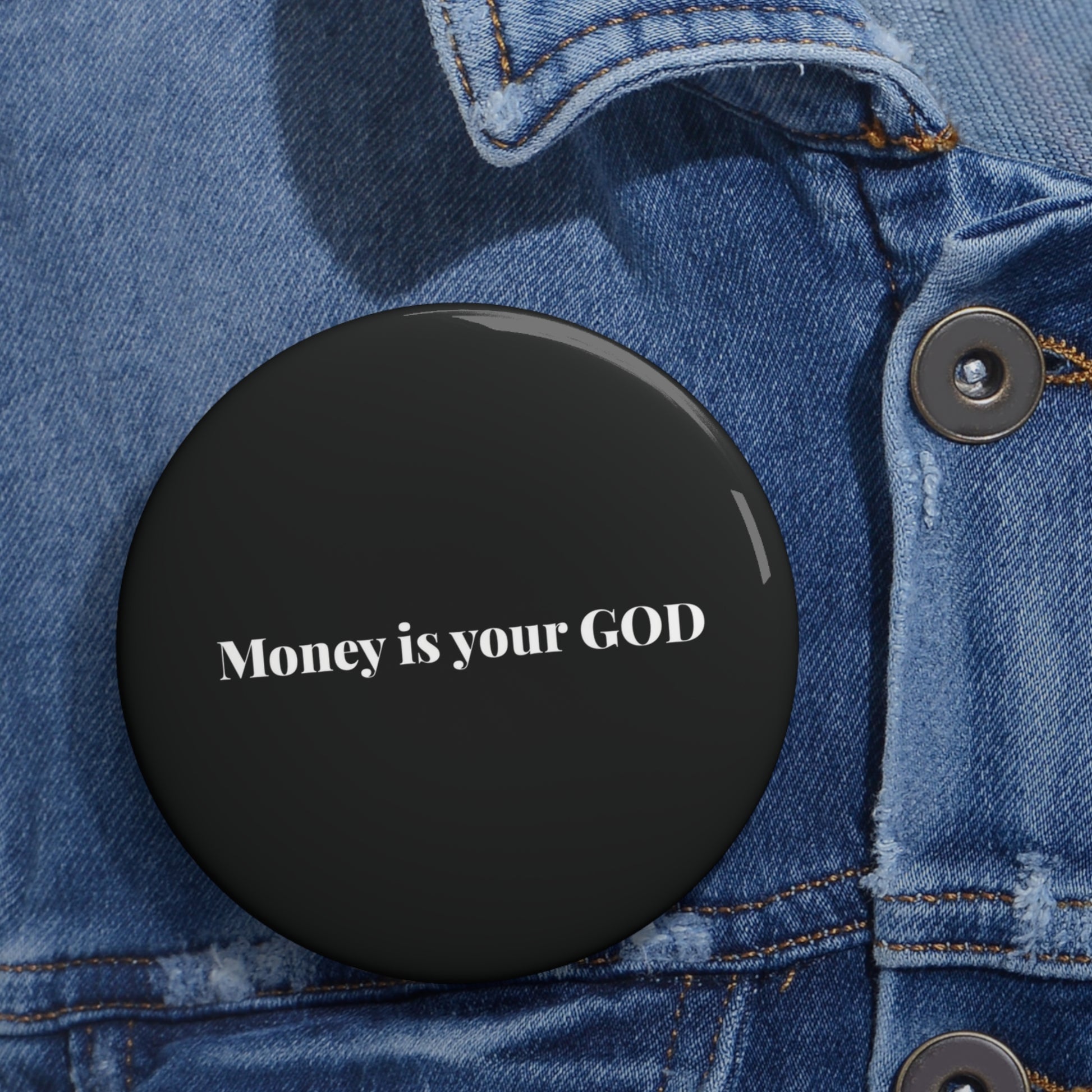 Money is Your God - Pin Button - Premium Accessories from Printify - Just $8.28! Shop now at Concordia Style Boutique