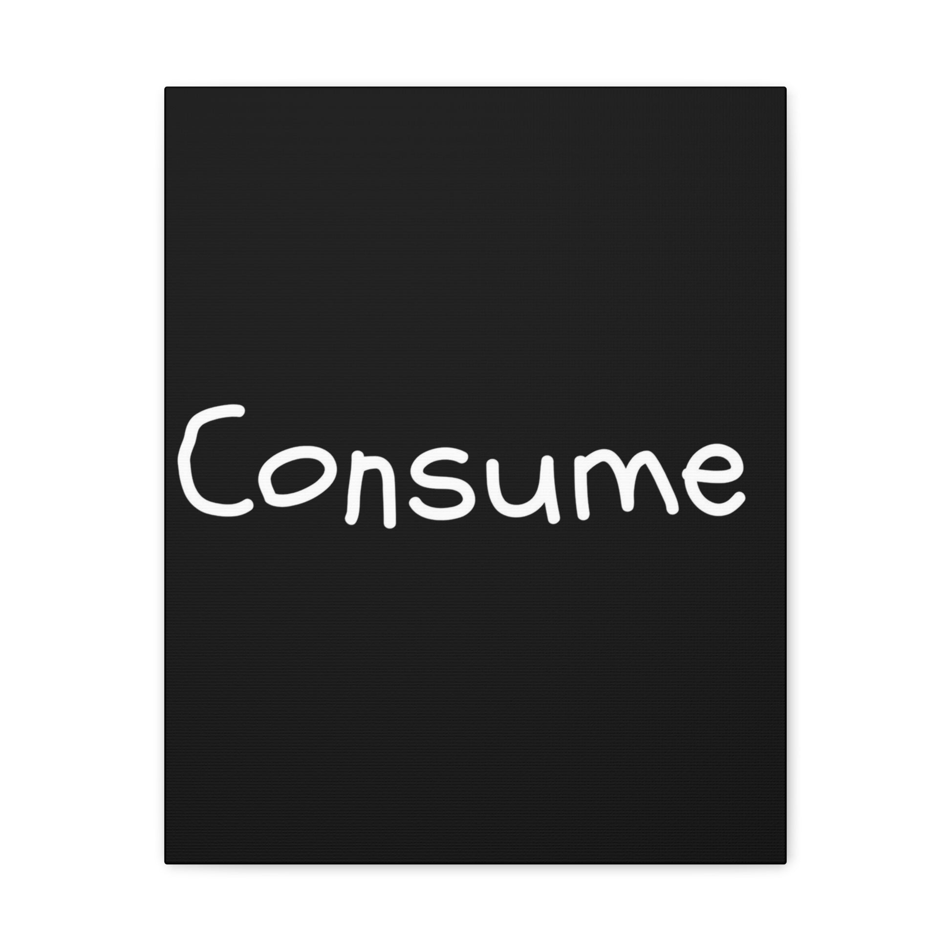 Classic Canvas -"Consume" - Premium Canvas from Concordia Style Boutique - Just $26.40! Shop now at Concordia Style Boutique