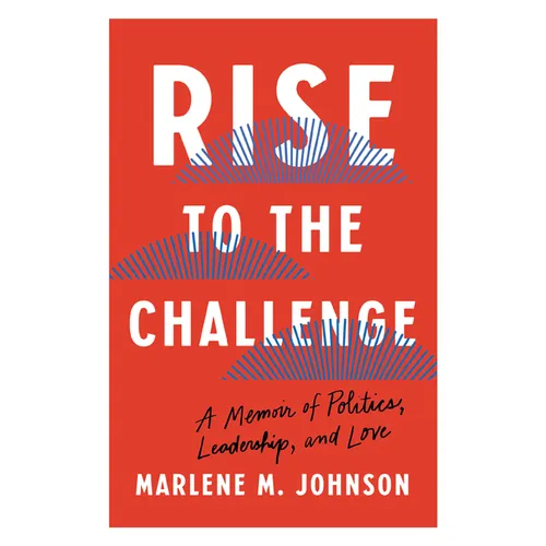 Rise to the Challenge: A Memoir of Politics, Leadership, and Love - Hardcover - Concordia Style Boutique