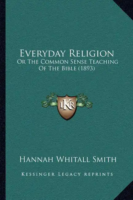 Everyday Religion: Or The Common Sense Teaching Of The Bible (1893) - Paperback - Concordia Style Boutique