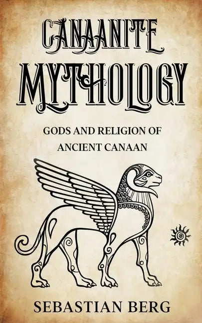 Canaanite Mythology: Gods and Religion of Ancient Canaan - Paperback - Concordia Style Boutique