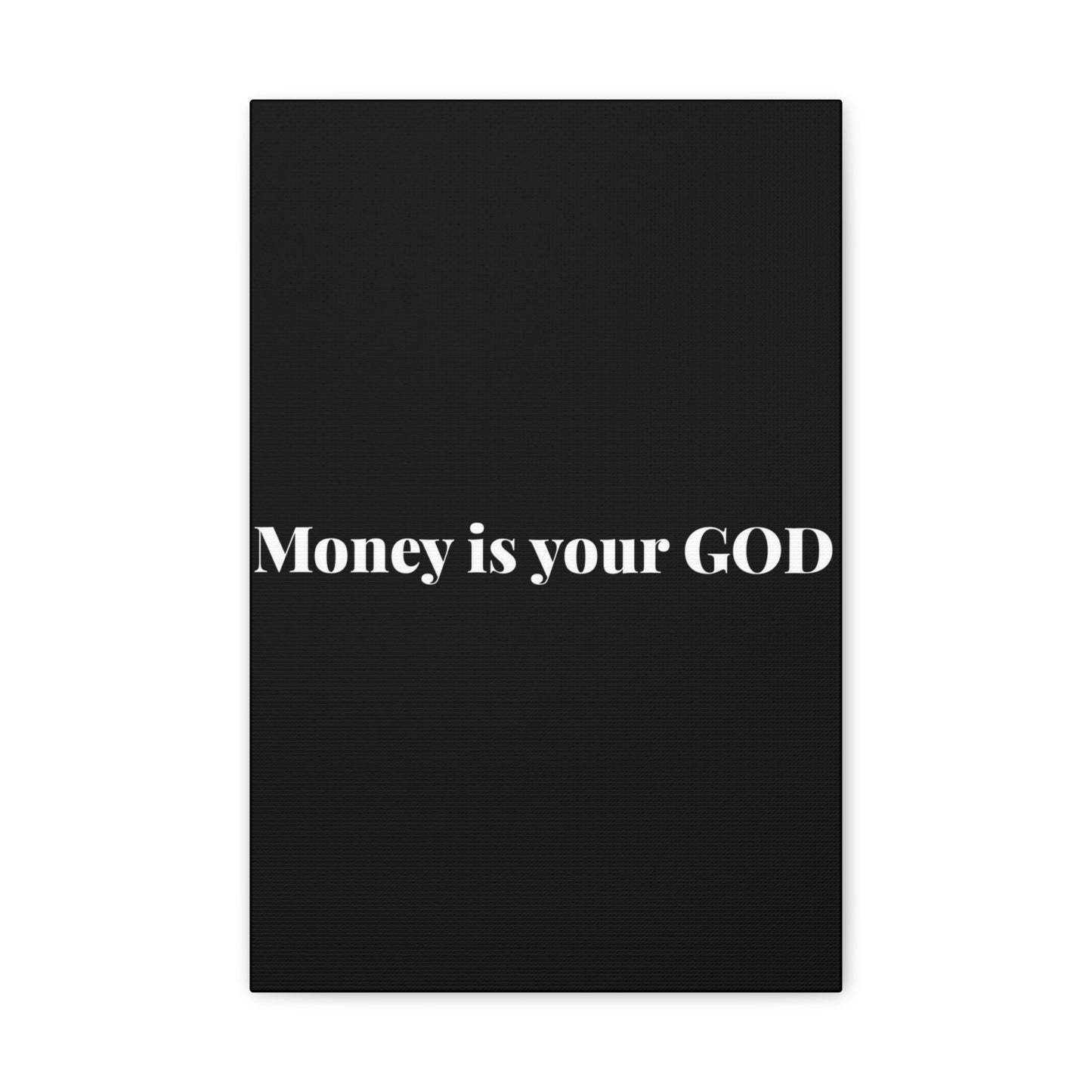 Classic Canvas - "Money Is Your God" - Premium Canvas from Concordia Style Boutique - Just $26.40! Shop now at Concordia Style Boutique