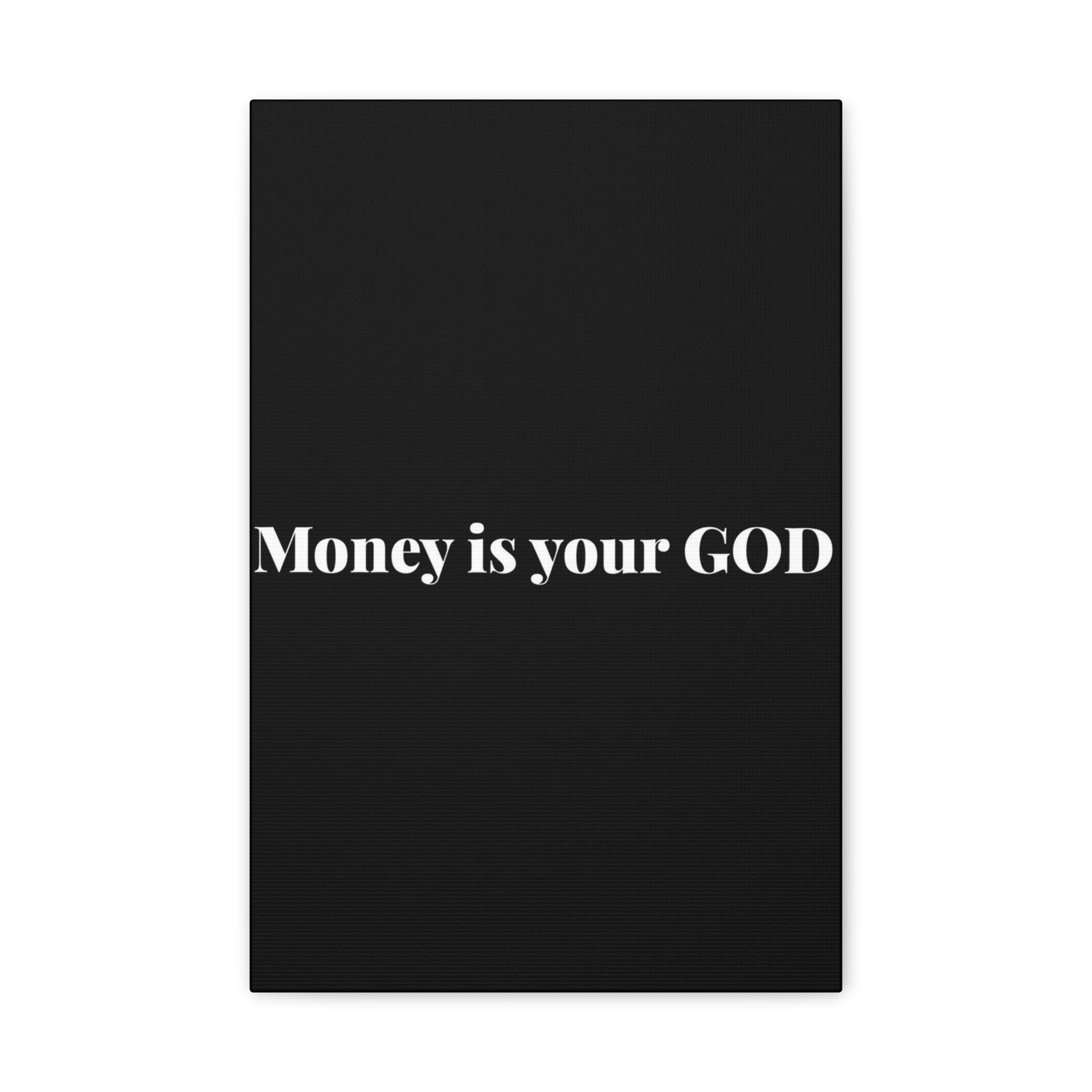 Classic Canvas - "Money Is Your God" - Premium Canvas from Concordia Style Boutique - Just $26.40! Shop now at Concordia Style Boutique