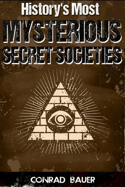 History's Most Mysterious Secret Societies - Paperback - Concordia Style Boutique