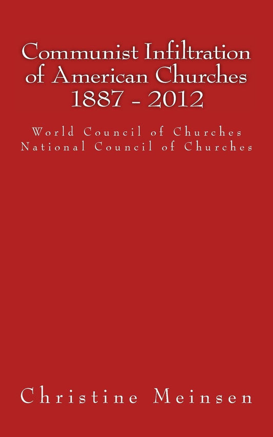 Communist Infiltration of American Churches 1887 - 2012: World Council of Churches National Council of Churches - Premium Communist Infiltration of American Churches 1887 - 2012: World Council of Churches National Council of Churches from Concordia Style Boutique - Just $15.88! Shop now at Concordia Style Boutique