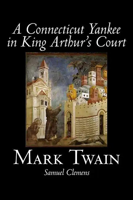 A Connecticut Yankee in King Arthur's Court by Mark Twain, Fiction, Classics, Fantasy & Magic - Hardcover - Concordia Style Boutique