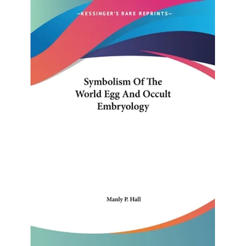 Symbolism Of The World Egg And Occult Embryology - Paperback - Concordia Style Boutique