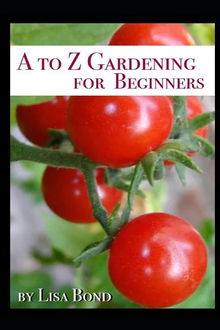 A to Z Gardening for Beginners - Paperback - Concordia Style Boutique