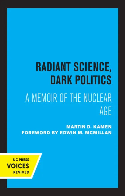 Radiant Science, Dark Politics: A Memoir of the Nuclear Age - Paperback - Concordia Style Boutique