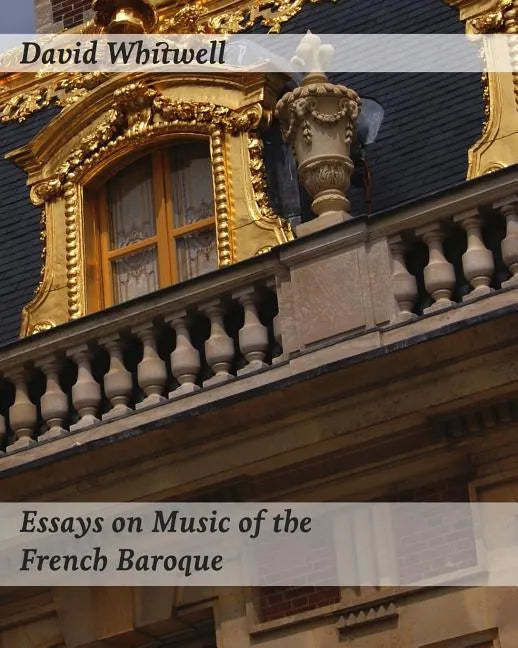 Essays on Music of the French Baroque: Philosophy and Performance Practice - Paperback - Concordia Style Boutique
