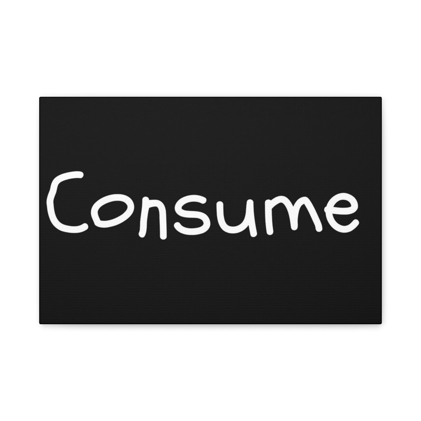 Classic Canvas -"Consume" - Premium Canvas from Concordia Style Boutique - Just $26.40! Shop now at Concordia Style Boutique