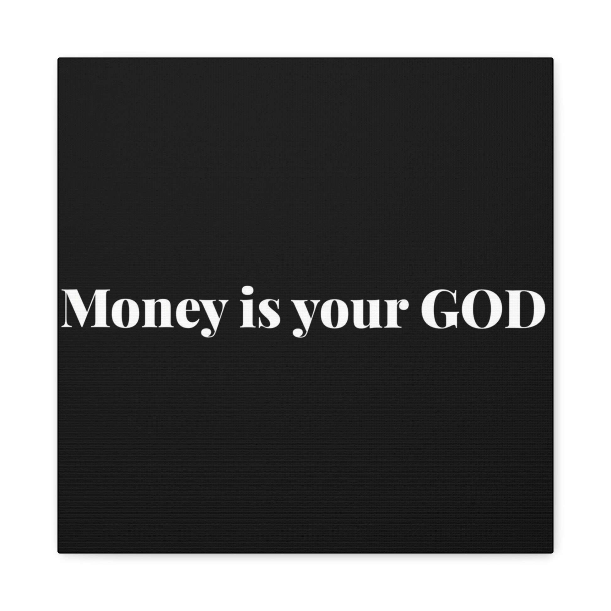 Classic Canvas - "Money Is Your God" - Premium Canvas from Concordia Style Boutique - Just $26.40! Shop now at Concordia Style Boutique