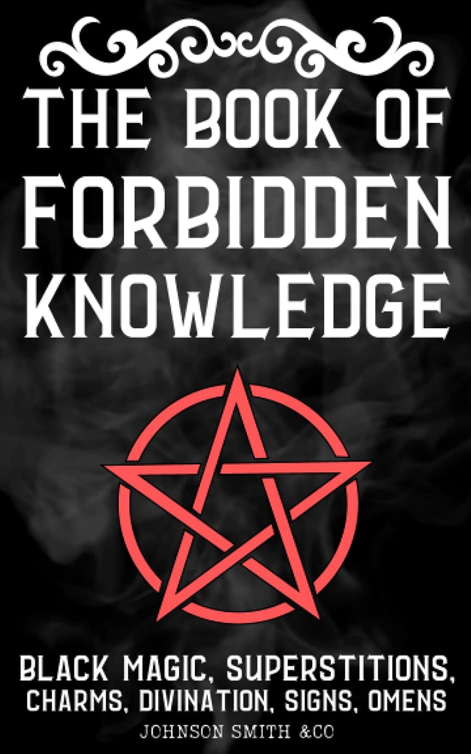 The Book Of Forbidden Knowledge: Black Magic, Superstitions, Charms, Divination, Signs, Omens, Etc. - Premium The Book Of Forbidden Knowledge from Concordia Style Boutique - Just $11.77! Shop now at Concordia Style Boutique