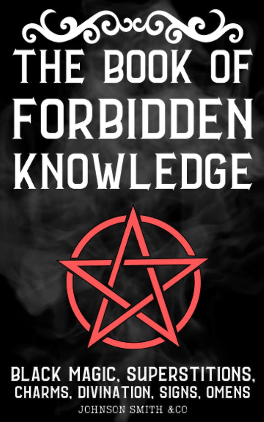 The Book Of Forbidden Knowledge: Black Magic, Superstitions, Charms, Divination, Signs, Omens, Etc. - Premium The Book Of Forbidden Knowledge from Concordia Style Boutique - Just $11.77! Shop now at Concordia Style Boutique