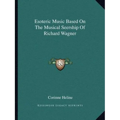 Esoteric Music Based On The Musical Seership Of Richard Wagner - Paperback - Concordia Style Boutique