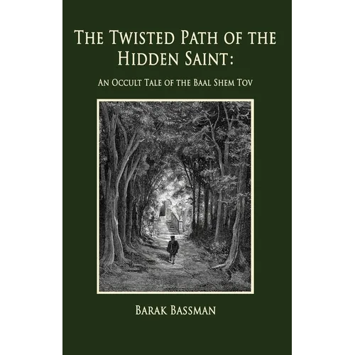 The Twisted Path of the Hidden Saint: An Occult Tale of the Baal Shem Tov - Paperback - Concordia Style Boutique