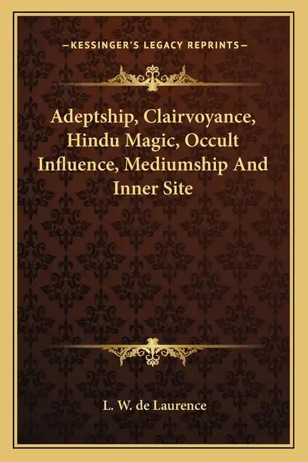 Adeptship, Clairvoyance, Hindu Magic, Occult Influence, Mediumship and Inner Site - Paperback - Concordia Style Boutique