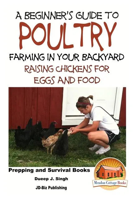 A Beginner's Guide to Poultry Farming in Your Backyard: Raising Chickens for Eggs and Food - Paperback - Premium Books from Books by splitShops - Just $16.18! Shop now at Concordia Style Boutique