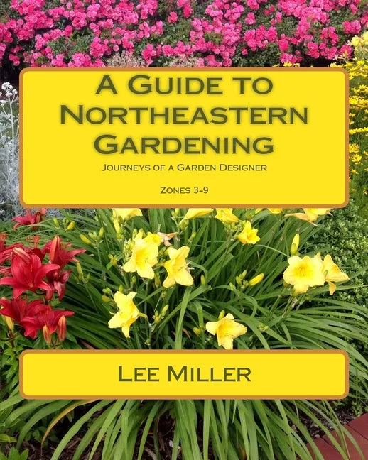 A Guide to Northeastern Gardening: Journeys of a Garden Designer - Paperback - Concordia Style Boutique