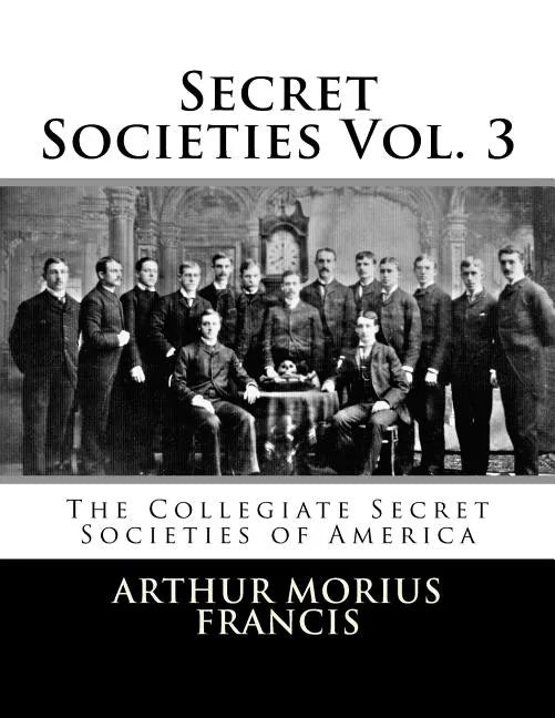 Secret Societies Vol. 3: The Collegiate Secret Societies of America - Paperback - Concordia Style Boutique