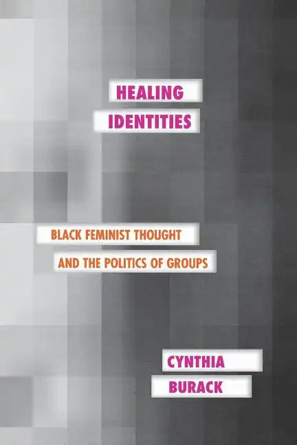 Healing Identities: Black Feminist Thought and the Politics of Groups - Paperback - Concordia Style Boutique