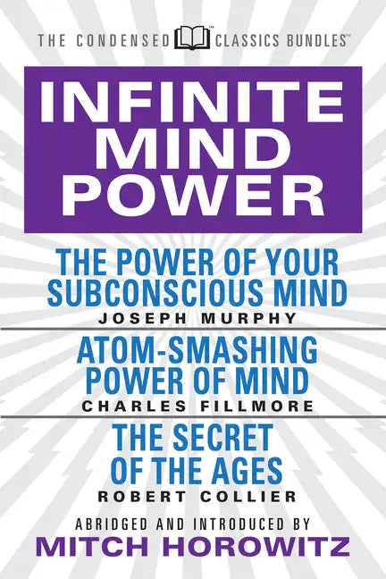 Infinite Mind Power (Condensed Classics): The Power of Your Subconscious Mind; Atom-Smashing Power of the Mind; The Secret of the Ages - Paperback - Concordia Style Boutique