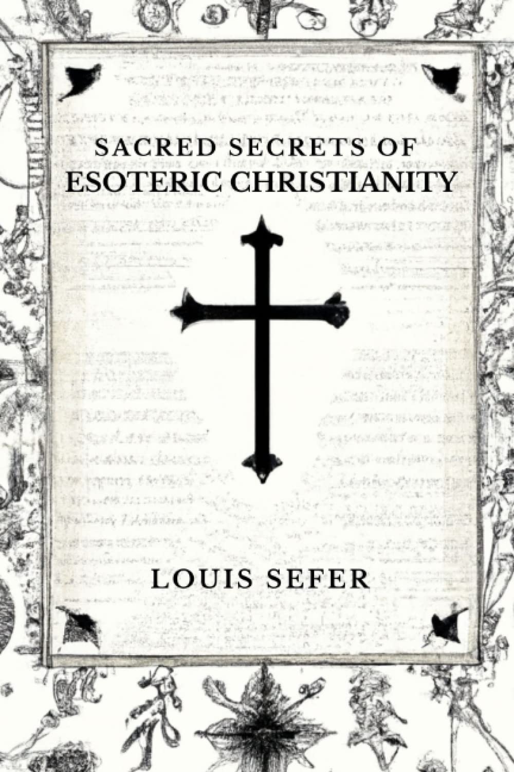 Sacred Secrets of Esoteric Christianity - Premium book from Concordia Style Boutique - Just $12.47! Shop now at Concordia Style Boutique