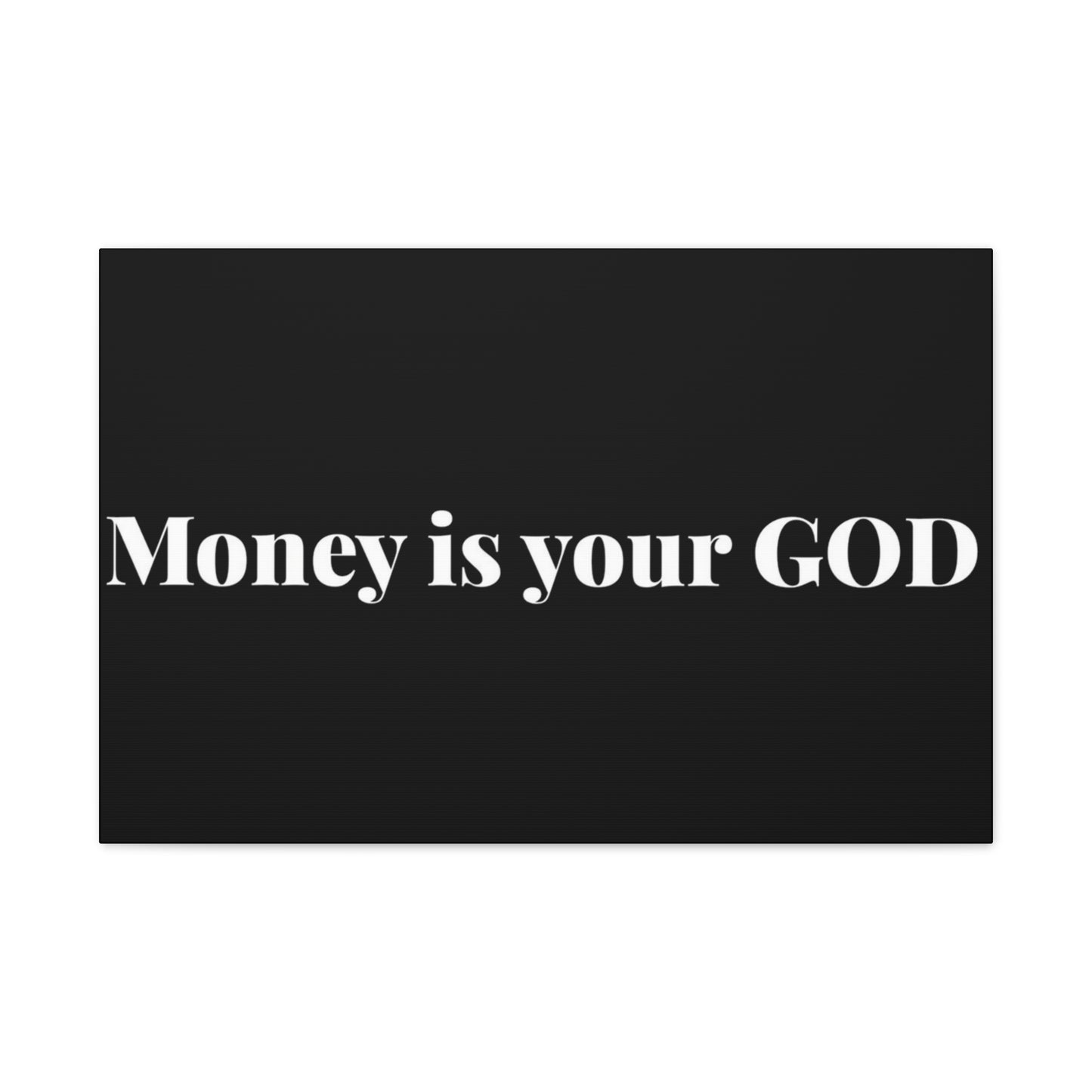 Classic Canvas - "Money Is Your God" - Premium Canvas from Concordia Style Boutique - Just $26.40! Shop now at Concordia Style Boutique