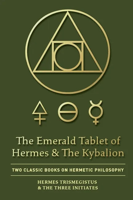 The Emerald Tablet of Hermes & The Kybalion: Two Classic Books on Hermetic Philosophy - Paperback - Concordia Style Boutique