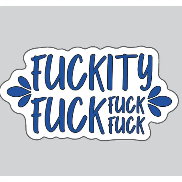 "Fuckity Fuck Fuck Fuck" Sarcastic Sticker