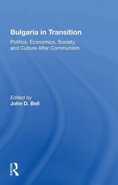 Bulgaria in Transition: Politics, Economics, Society, and Culture After Communism - Paperback - Concordia Style Boutique