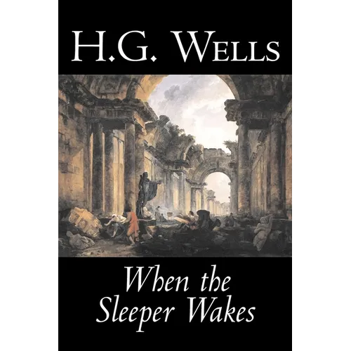 When the Sleeper Wakes by H. G. Wells, Science Fiction, Classics, Literary - Paperback - Premium Books from Books by splitShops - Just $21.15! Shop now at Concordia Style Boutique