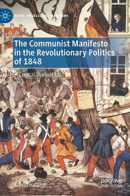 The Communist Manifesto in the Revolutionary Politics of 1848: A Critical Evaluation - Hardcover - Concordia Style Boutique