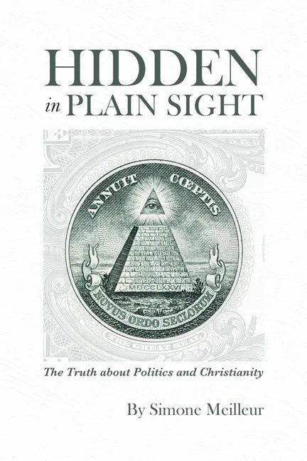 Hidden in Plain Sight: The Truth about Politics and Christianity - Paperback - Concordia Style Boutique