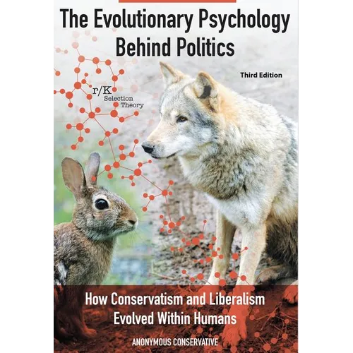 The Evolutionary Psychology Behind Politics: How Conservatism and Liberalism Evolved Within Humans, Third Edition - Hardcover - Concordia Style Boutique