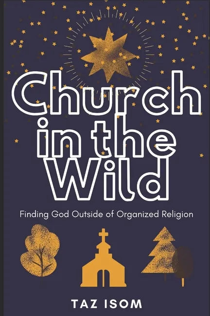 Church in the Wild: Finding God Outside of Organized Religion - Paperback - Concordia Style Boutique