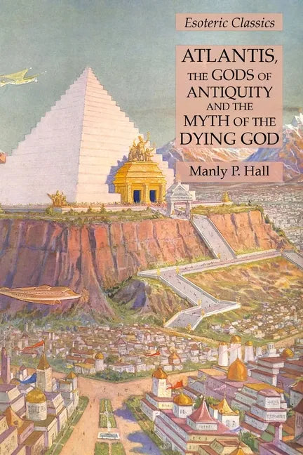 Atlantis, the Gods of Antiquity and the Myth of the Dying God: Esoteric Classics - Paperback - Concordia Style Boutique
