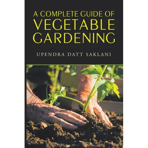 A Complete Guide of Vegetable Gardening - Paperback - Concordia Style Boutique