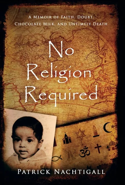 No Religion Required: A Memoir of Faith, Doubt, Chocolate Milk, and Untimely Death: A Memoir of Faith, Doubt, Chocolate Milk, and Untimely D - Hardcover - Concordia Style Boutique
