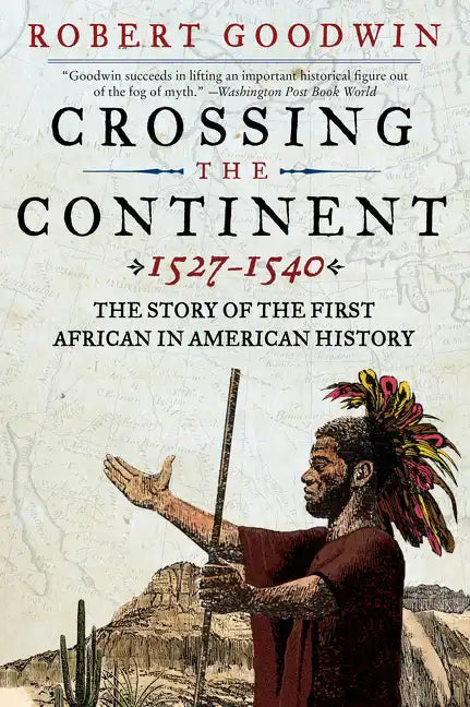 Crossing the Continent 1527-1540: The Story of the First African in American History - Paperback - Concordia Style Boutique
