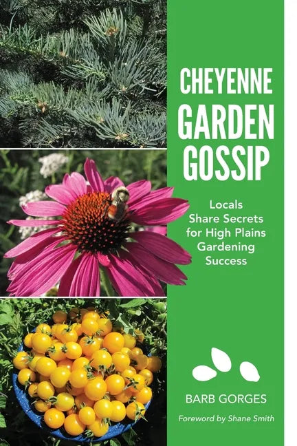 Cheyenne Garden Gossip: Locals Share Secrets for High Plains Gardening Success - Paperback - Concordia Style Boutique