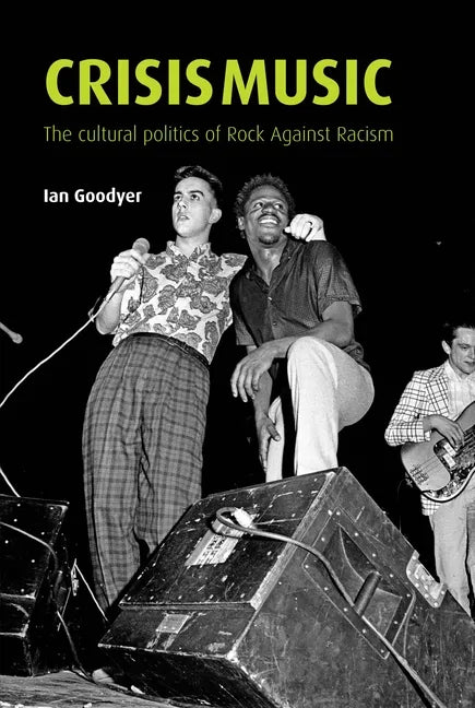 Crisis Music: The Cultural Politics of Rock Against Racism - Paperback - Concordia Style Boutique