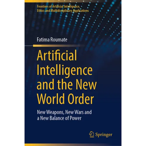 Artificial Intelligence and the New World Order: New Weapons, New Wars and a New Balance of Power - Hardcover - Concordia Style Boutique