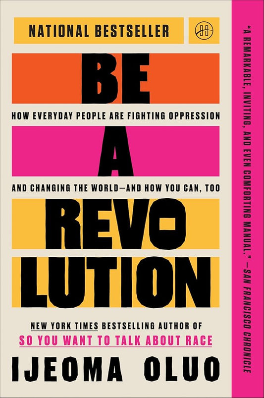 Be a Revolution: How Everyday People Are Fighting Oppression and Changing the World―and How You Can, Too by Ijeoma Oluo - Concordia Style Boutique